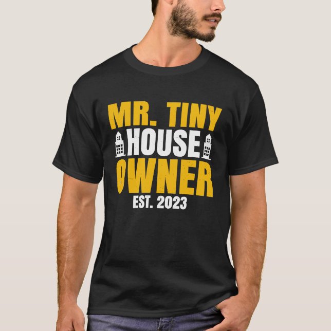 Property Homeowner  Mr Tiny House Owner Est 2023 T-Shirt (Front)