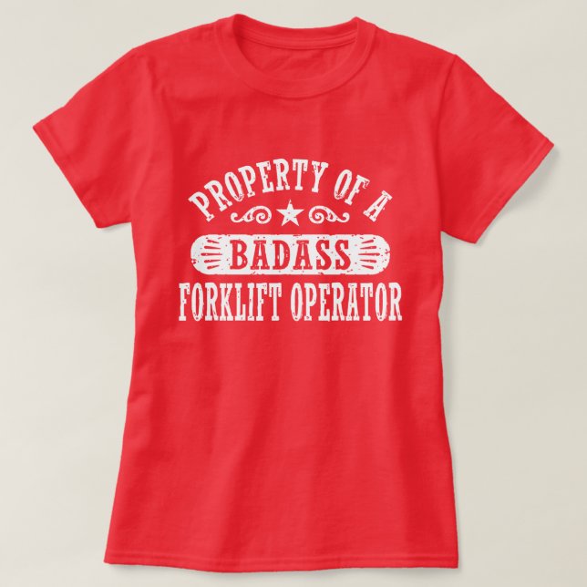 Property of a Badass Forklift Operator T-Shirt (Design Front)