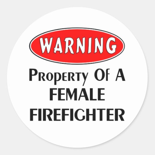 Property of a Female Firefighter Classic Round Sticker