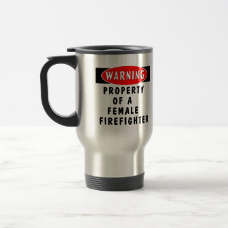 Property Of A Female Firefighter Travel Mug