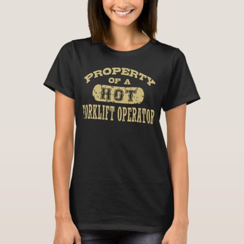 Property of a Hot Forklift Operator T_Shirt