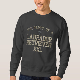 Property of a Labrador Retriever Embroidered Sweatshirt