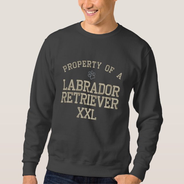 Property of a Labrador Retriever Embroidered Sweatshirt (Front)