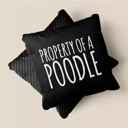 Property Of A Poodle Chic, Cute & Funny Black Throw Pillow