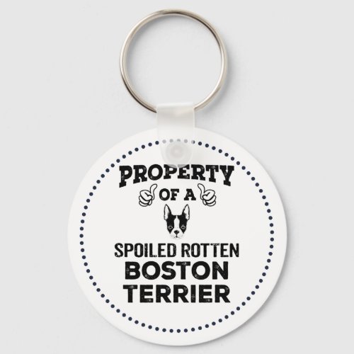 Property of a spoiled rotten Boston terrier Keycha Keychain