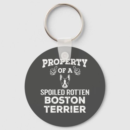 Property of a spoiled rotten Boston terrier Keychain