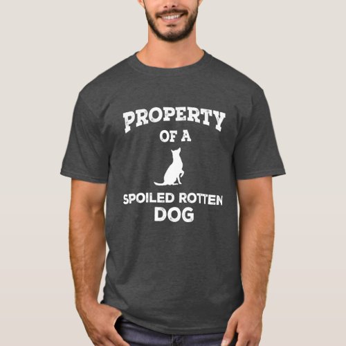 Property of a spoiled rotten dog T_Shirt