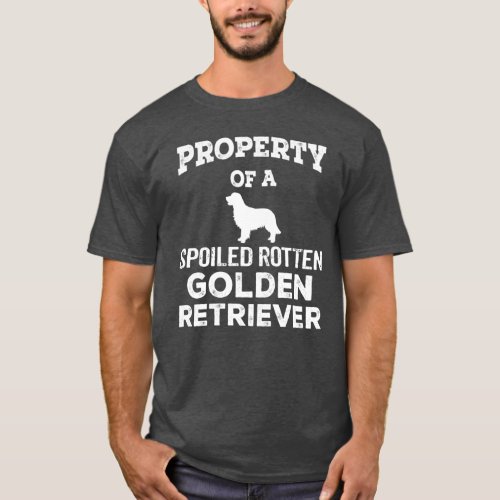 Property of a Spoiled Rotten Golden Retriever T_Shirt