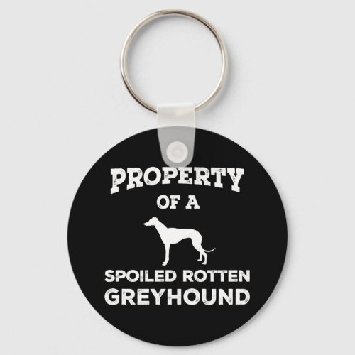 Property of a Spoiled Rotten Greyhound Dog Keychain