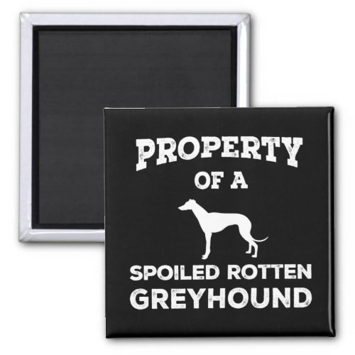 Property of a Spoiled Rotten Greyhound Dog Magnet