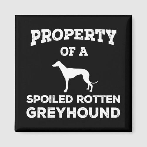 Property of a Spoiled Rotten Greyhound Dog Magnet