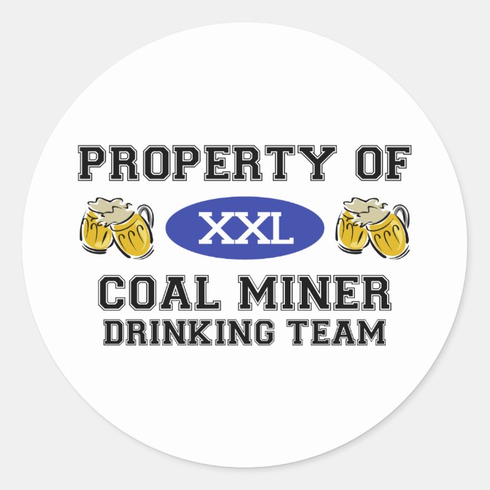 Property of Coal Miner Drinking Team Round Stickers