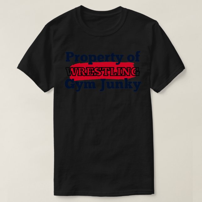 Property of Gym JunkyWRESTLING T-Shirt (Design Front)