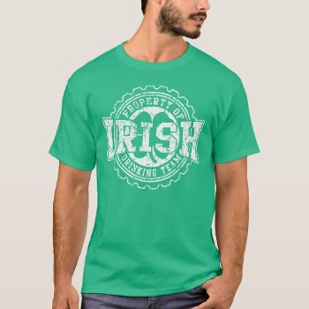 Property Of Irish Drinking Team T-shirt by irishprideshirts at Zazzle