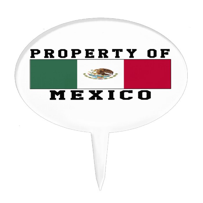 Property Of Mexico Cake Toppers