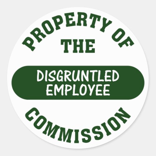 Property of the disgruntled employee commission classic round sticker