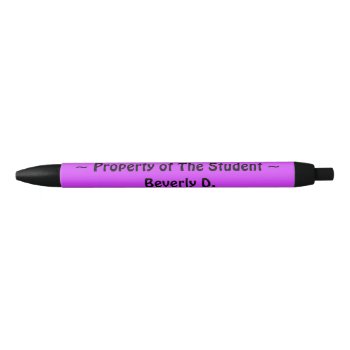 Property Of The Student Black Ink Pen by gravityx9 at Zazzle