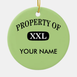 Property of XXL Your Name Ceramic Ornament