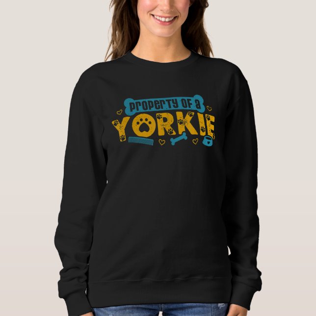 Property Of Yorkie Yorkshire Terrier Owner Yorkie  Sweatshirt (Front)