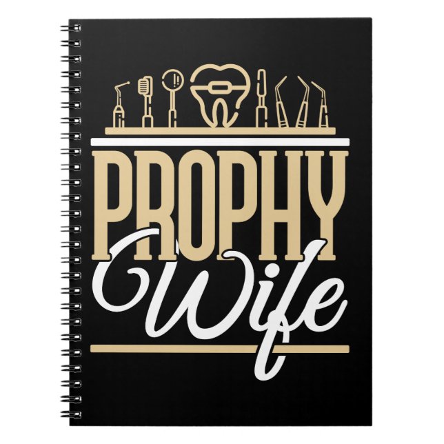 Prophy Wife Dentist Dental Hygienist Women Notebook (Front)