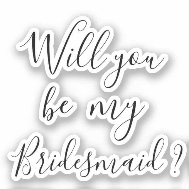 Proposal Decal Will you be my bridesmaid ? sticker (Front)