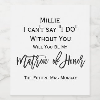 Proposal to Your Matron of Honor Wine Label