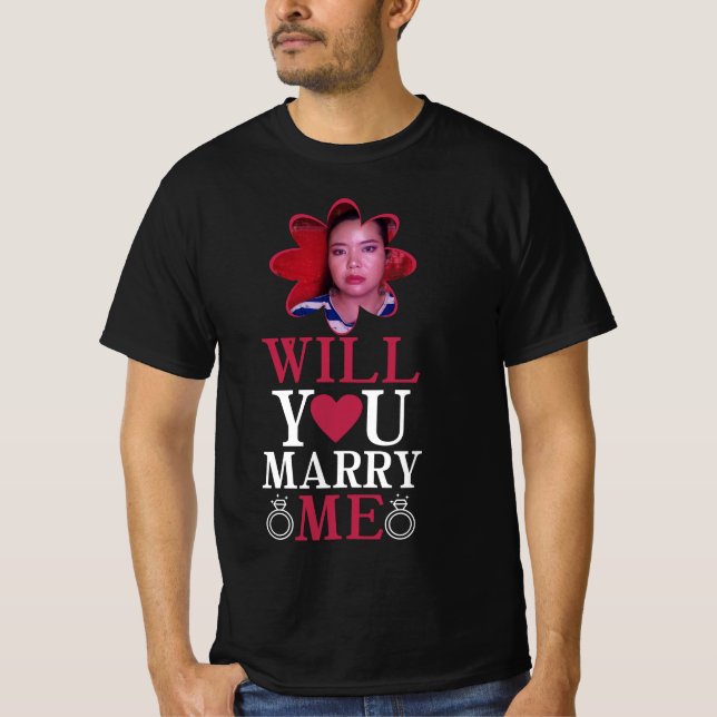 Proposal-Will You Marry Me-Engagement-Custom Pic T-Shirt (Front)