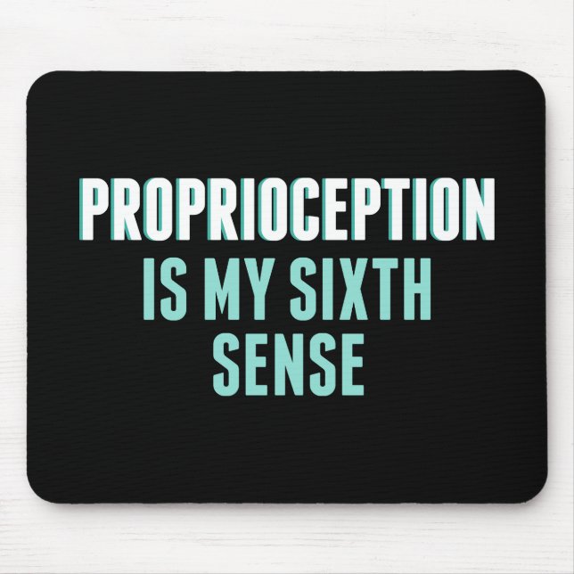 Proprioception is My 6th Sense Funny OT Mouse Pad (Front)