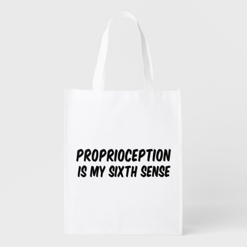 Proprioception is My Sixth Sense OT Humor Grocery Bag