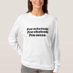 Prosciutto &amp; Pro Choice &amp; Prosecco Italy Food T-Shirt