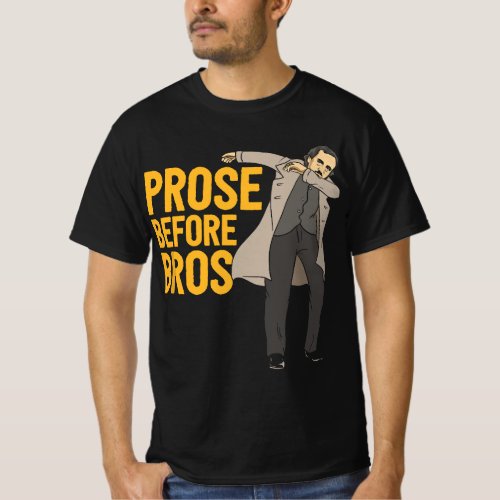 Prose Before Bros Edgar Allan Poe Literature Pun T_Shirt