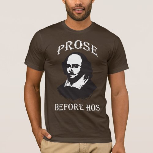 Prose Before Hos _ Shakespeare T_Shirt