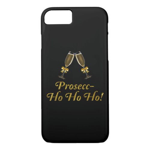 Prosecc_Ho Ho Ho Funny Prosecco Christmas Party iPhone 87 Case