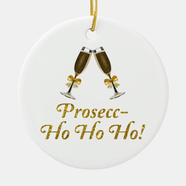Prosecc-Ho Ho Ho! Funny Prosecco Christmas Party Ceramic Ornament (Front)