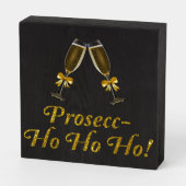 Prosecc-Ho Ho Ho! Funny Prosecco Christmas Party Wooden Box Sign | Zazzle