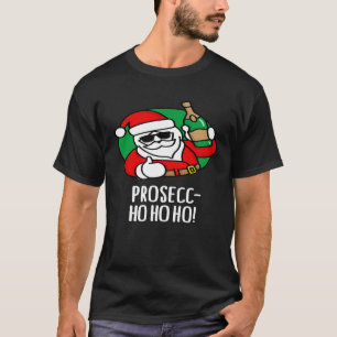 Prosecc ho ho ho prosecco funny Santa Claus wine C T-Shirt