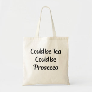 Prosecco Gift, Could be Tea, Could be Prosecco Tote Bag