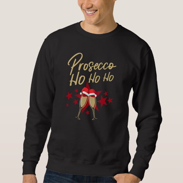 Prosecco Ho Ho Champagne Flutes Christmas Champagn Sweatshirt (Front)