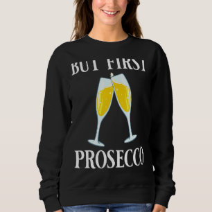 Prosecco Wine Champagne Cocktails Rose Bottle Ital Sweatshirt