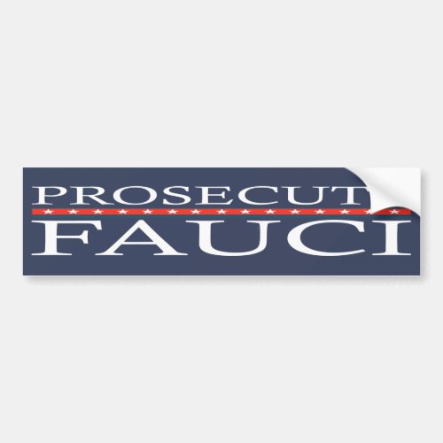 Prosecute Fauci  Anti Fauci  Bumper Sticker