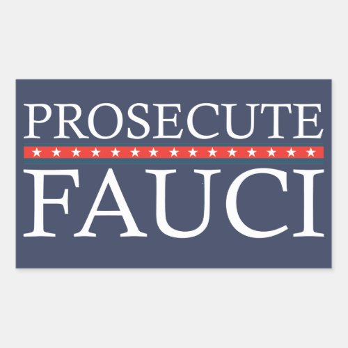 Prosecute Fauci  Anti Fauci  Rectangular Sticker