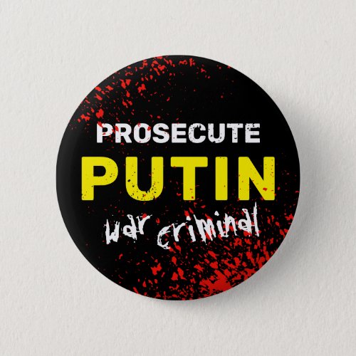 Prosecute the war criminal Putin Ukraine anti war Button