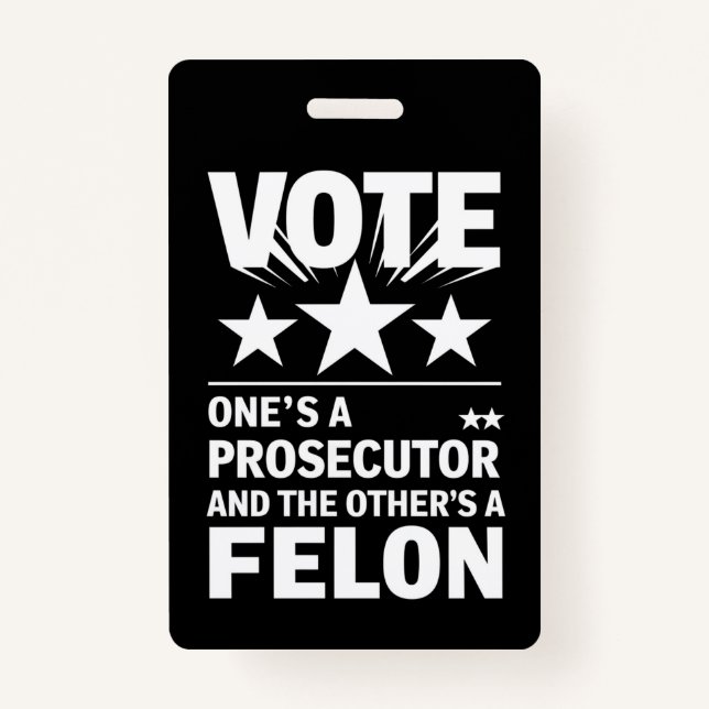 Prosecutor versus Felon Voter Funny Political Badge (Front)