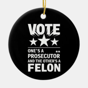 Prosecutor versus Felon Voter Funny Political Ceramic Ornament