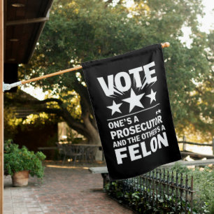 Prosecutor versus Felon Voter Funny Political House Flag