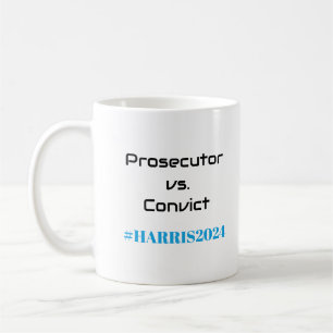 Prosecutor vs. Convict! Kamala Harris 2024 Fun Coffee Mug
