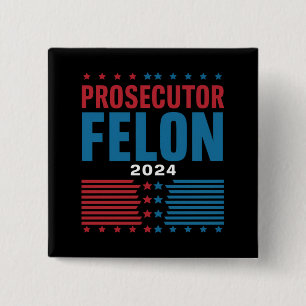 Prosecutor Vs Felon 2024 Button