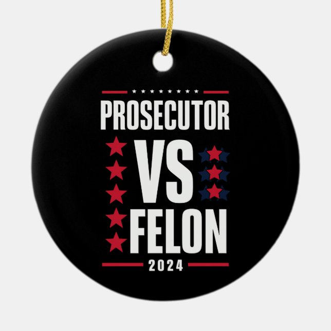 Prosecutor Vs Felon 2024 Ceramic Ornament (Front)