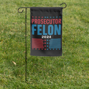 Prosecutor Vs Felon 2024 Garden Flag
