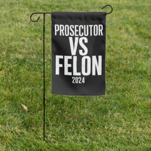 Prosecutor Vs Felon 2024 Garden Flag